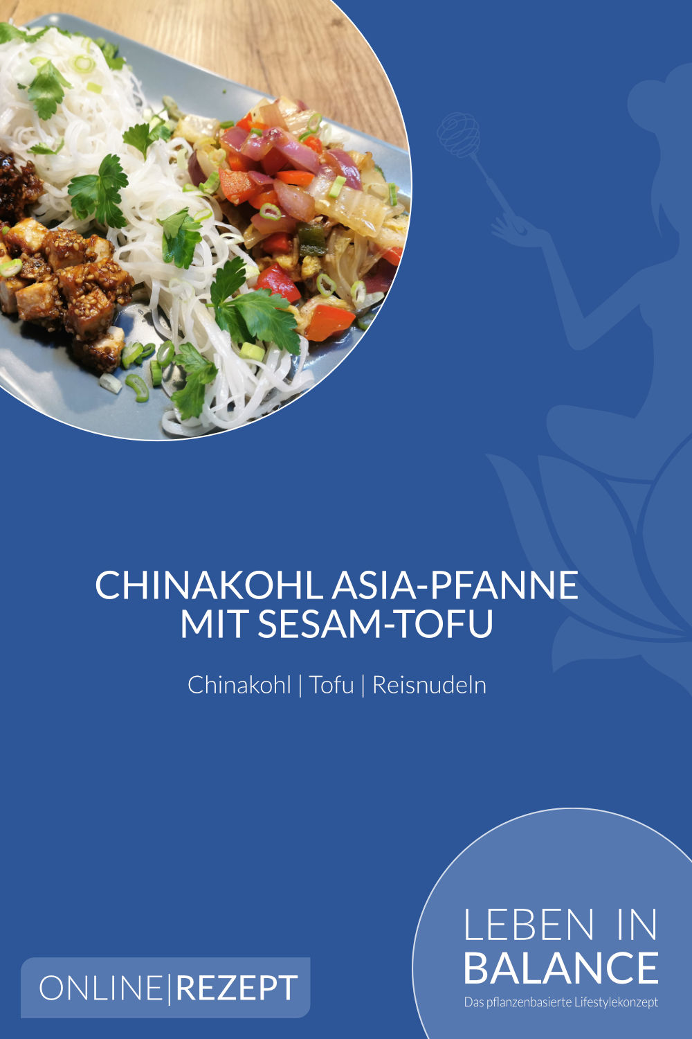 Chinakohl Asia-Pfanne mit Sesam-Tofu und Reisnudeln - Leben in Balance