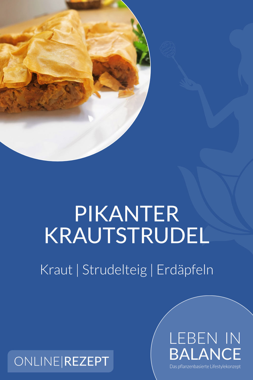 Pikanter Krautstrudel - Leben in Balance