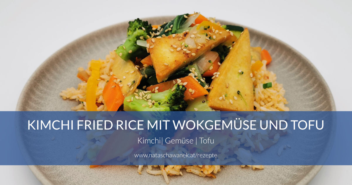 Kimchi Fried Rice mit Wokgemüse und Tofu - Leben in Balance